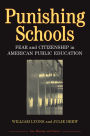 Punishing Schools: Fear and Citizenship in American Public Education