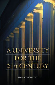 Title: A University for the 21st Century, Author: James J. Duderstadt