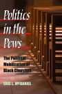 Politics in the Pews: The Political Mobilization of Black Churches