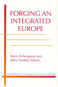 Title: Forging an Integrated Europe, Author: Jeffry A. Frieden