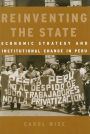 Reinventing the State: Economic Strategy and Institutional Change in Peru