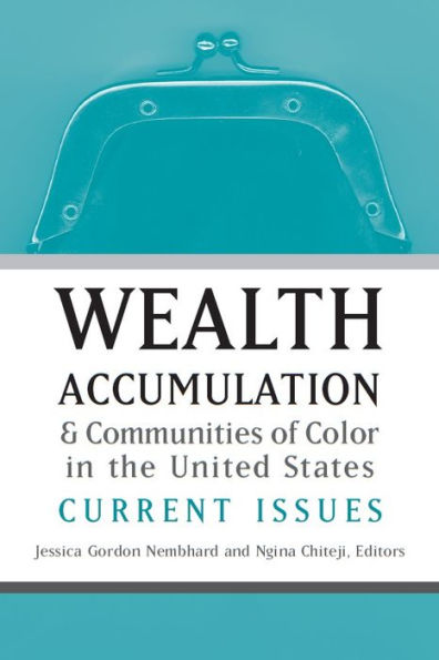 Wealth Accumulation and Communities of Color in the United States: Current Issues