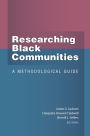 Researching Black Communities: A Methodological Guide
