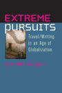 Extreme Pursuits: Travel/Writing in an Age of Globalization