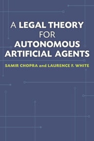 Title: A Legal Theory for Autonomous Artificial Agents, Author: Samir Chopra