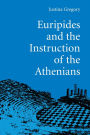 Euripides and the Instruction of the Athenians