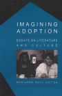 Imagining Adoption: Essays on Literature and Culture