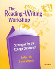 Title: The Reading-Writing Workshop: Strategies for the College Classroom, Author: Evelyn Hall