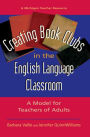 Creating Book Clubs in the English Language Classroom: A Model for Teachers of Adults