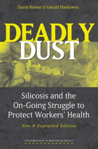 Deadly Dust: Silicosis and the On-Going Struggle to Protect Workers' Health