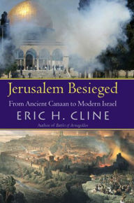 Title: Jerusalem Besieged: From Ancient Canaan to Modern Israel, Author: Eric H. Cline
