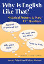 Why Is English Like That?: Historical Answers to Hard ELT Questions