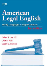 Title: American Legal English, 2nd Edition: Using Language in Legal Contexts / Edition 2, Author: Debra Suzette Lee