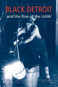 Title: Black Detroit and the Rise of the UAW, Author: August Meier