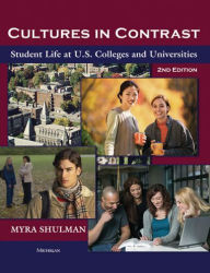 Title: Cultures in Contrast, 2nd Edition: Student Life at U.S. Colleges and Universities / Edition 2, Author: Myra Ann Shulman