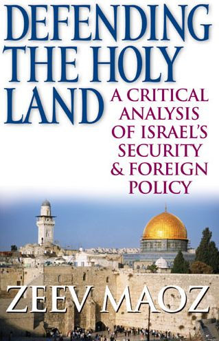 Defending the Holy Land: A Critical Analysis of Israel's Security and Foreign Policy