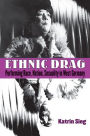 Ethnic Drag: Performing Race, Nation, Sexuality in West Germany