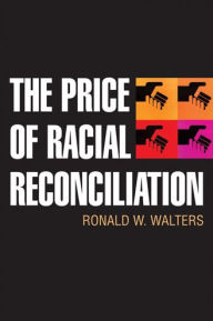 Title: The Price of Racial Reconciliation, Author: Ronald Walters