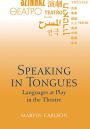 Speaking in Tongues: Languages at Play in the Theatre