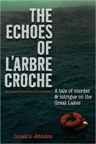 Title: The Echoes of L'Arbre Croche, Author: Donald A