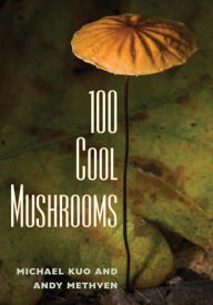 Title: 100 Cool Mushrooms, Author: Michael Kuo