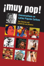 �muy Pop!: Conversations on Latino Popular Culture