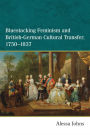 Bluestocking Feminism and British-German Cultural Transfer, 1750-1837