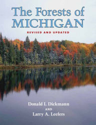 Title: The Forests of Michigan, Revised Ed., Author: Donald I. Dickmann