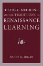 History, Medicine, and the Traditions of Renaissance Learning
