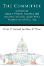 The Committee: A Study of Policy, Power, Politics and Obama's Historic Legislative Agenda on Capitol Hill