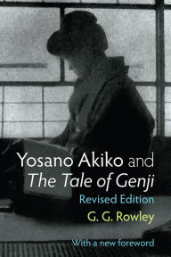 Title: Yosano Akiko and The Tale of Genji, Author: Gaye Rowley