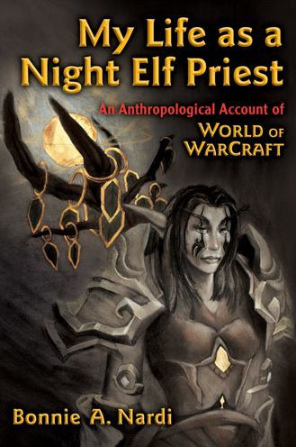 My Life as a Night Elf Priest: An Anthropological Account of World of Warcraft
