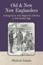Old and New New Englanders: Immigration and Regional Identity in the Gilded Age