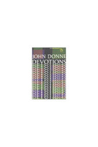 Title: Devotions: Upon Emergent Occasions, Together with Death's Duel, Author: John Donne