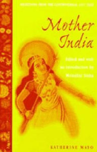 Title: Mother India: Selections from the Controversial 1927 Text, Edited and with an Introduction by Mrinalini Sinha / Edition 1, Author: Katherine Mayo