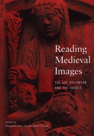 Title: Reading Medieval Images: The Art Historian and the Object / Edition 1, Author: Elizabeth Langsford Sears