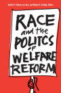 Race and the Politics of Welfare Reform / Edition 1