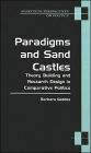 Paradigms and Sand Castles: Theory Building and Research Design in Comparative Politics / Edition 1