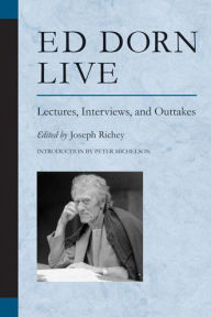 Title: Ed Dorn Live: Lectures, Interviews, and Outtakes, Author: Edward Dorn