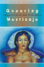 Queering Mestizaje: Transculturation and Performance
