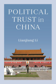 Title: Political Trust in China, Author: Lianjiang Li