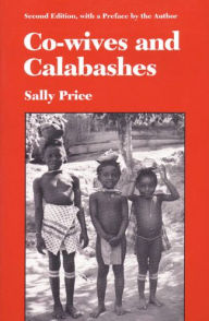 Title: Co-wives and Calabashes, Author: Sally Price