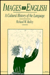 Title: Images of English: A Cultural History of the Language, Author: Richard W. Bailey