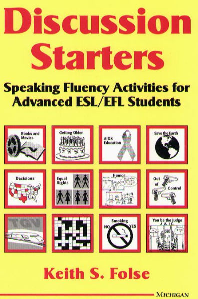 Discussion Starters: Speaking Fluency Activities for Advanced ESL/EFL Students