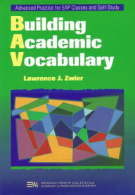 Title: Building Academic Vocabulary / Edition 1, Author: Lawrence Zwier