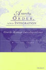 Anarchy, Order and Integration: How to Manage Interdependence