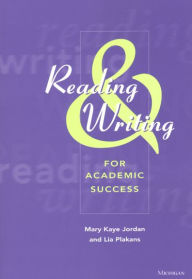 Title: Reading and Writing for Academic Success / Edition 1, Author: Mary Kaye Jordan
