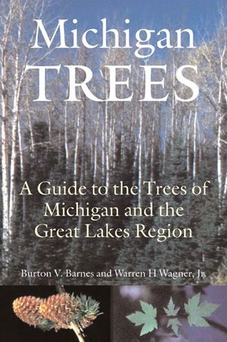 Michigan Trees, Revised and Updated: A Guide to the Trees of the Great Lakes Region