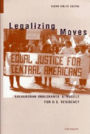 Legalizing Moves: Salvadoran Immigrants' Struggle for U.S. Residency / Edition 1