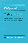 Trying to Say It: Outlooks and Insights on How Poems Happen
